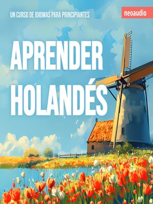 cover image of Cursos de Idiomas para Principiantes, Aprender holandés (Íntegro)